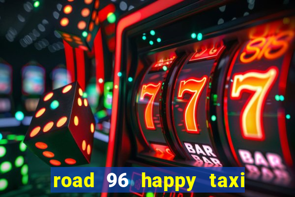 road 96 happy taxi security call password